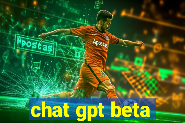 chat gpt beta